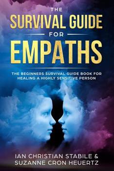 Paperback The Survival Guide for Empaths: The Beginners Survival Guide Book for Healing a Highly Sensitive Person Book