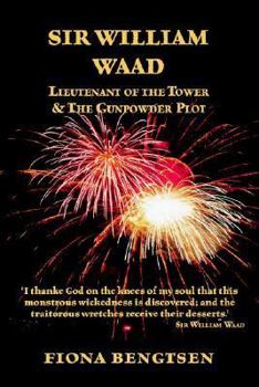 Paperback Sir William Waad, Lieutenant of the Tower, and the Gunpowder Plot Book