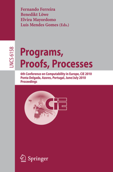 Paperback Programs, Proofs, Processes: 6th Conference on Computability in Europe, Cie, 2010, Ponta Delgada, Azores, Portugal, June 30 - July 4, 2010, Proceeding Book