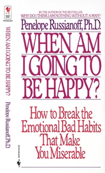Mass Market Paperback When Am I Going to Be Happy?: How to Break the Emotional Bad Habits That Make You Miserable Book