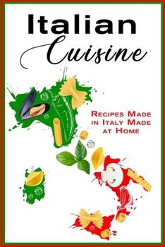 Paperback Italian Cuisine: Recipes Made in Italy Made at Home Book
