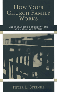 Paperback How Your Church Family Works: Understanding Congregations as Emotional Systems Book