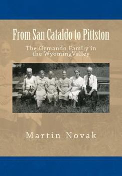 Paperback From San Cataldo to Pittston - The Ormando Family in the Wyoming Valley Book