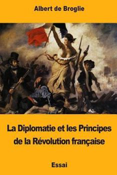 Paperback La Diplomatie et les Principes de la Révolution française [French] Book