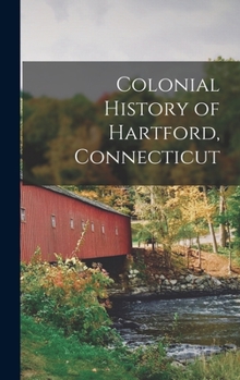 Hardcover Colonial History of Hartford, Connecticut Book