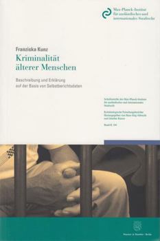 Paperback Kriminalitat Alterer Menschen: Beschreibung Und Erklarung Auf Der Basis Von Selbstberichtsdaten [German] Book