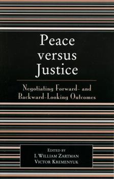 Paperback Peace versus Justice: Negotiating Forward- and Backward-Looking Outcomes Book