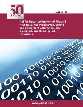 Paperback Aid for Decontamination of Fire and Rescue Service Protective Clothing and Equipment After Chemical, Biological, and Radiological Exposures. Book