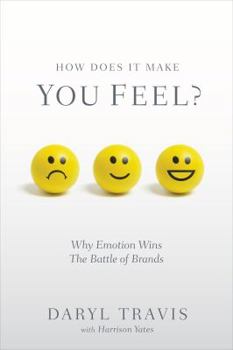Paperback How Does It Make You Feel?: Why Emotion Wins The Battle of Brands Book