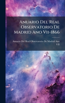 Anuario Del Real Observatorio De Madrid Ano Vii-1866 (Spanish Edition)