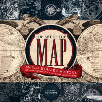 Hardcover The Art of the Map: An Illustrated History of Map Elements and Embellishments Book