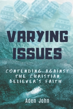 Paperback Varying Issues - Contending Against The Christian Believer's Faith Book