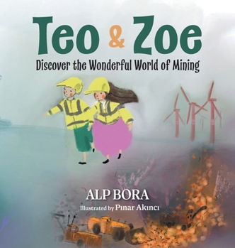 Hardcover Teo & Zoe Discover the Wonderful World of Mining Book