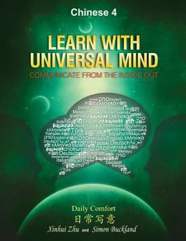 Paperback Learn With Universal Mind (Chinese 4): Communicate From The Inside Out, with Full Access to Online Interactive Lessons Book