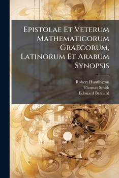 Paperback Epistolae Et Veterum Mathematicorum Graecorum, Latinorum Et Arabum Synopsis Book
