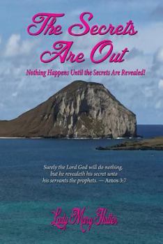 Paperback The Secrets Are Out: Nothing Happens Until the Secrets Are Revealed! Book