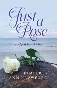 Paperback Just A Rose: Trapped by a Thorn Book