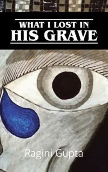 Paperback What I Lost In His Grave Book