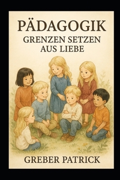 Paperback Pädagogik - Grenzen setzen als Liebe (German Edition) [German] Book