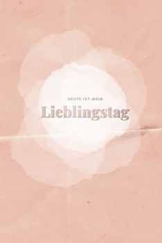 Heute ist mein Lieblingstag: Wochenkalender 2020