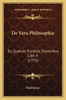 Paperback De Vera Philosophia: Ex Quatuor Ecclesia Doctoribus Libri 4 (1775) [Latin] Book