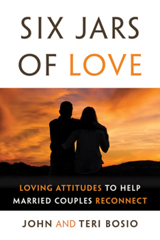 Paperback Six Jars of Love: Loving Attitudes to Help Married Couples Reconnect Book