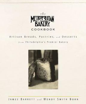 Hardcover The Metropolitan Bakery Cookbook: Artisan Breads, Pastries, and Desserts from Philadelphia's Premier Bakery Book