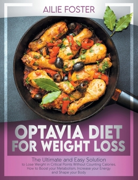 Paperback Optavia Diet for Weight Loss: The ultimate and easy solution to lose weight in critical points without counting calories. How to boost your metabolism Book