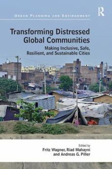 Hardcover Transforming Distressed Global Communities: Making Inclusive, Safe, Resilient, and Sustainable Cities Book