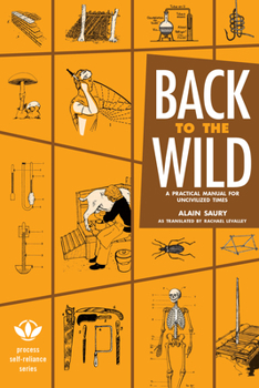 Paperback Back to the Wild: A Practical Manual for Uncivilized Times Book