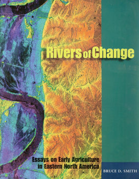Paperback Rivers of Change: Essays on Early Agriculture in Eastern North America Book