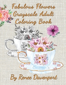 Paperback Fabulous Flowers Grayscale Adult Coloring Book