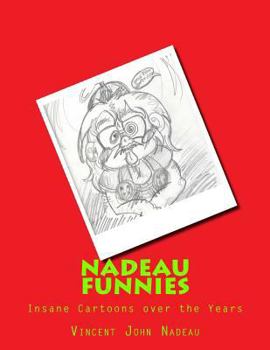Paperback Nadeau Funnies Vol.1: The Insane Cartoons over the Years Book