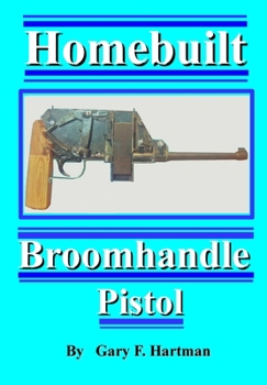 Paperback Homebuilt Broomhandle Pistol Book