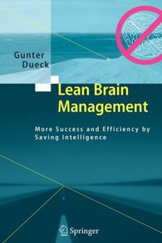 Paperback Lean Brain Management: More Success and Efficiency by Saving Intelligence Book