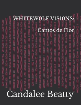 Paperback Wh1tew0lf V1sions: Cantos de Flor Book