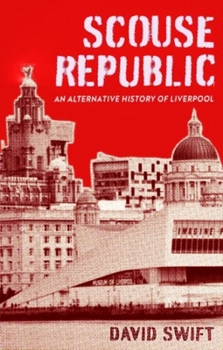 Hardcover Scouse Republic: An Alternative History of Liverpool Book