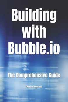 Paperback The Comprehensive Book on Building with Bubble.io Book