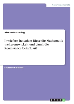 Paperback Inwiefern hat Adam Riese die Mathematik weiterentwickelt und damit die Renaissance beinflusst? [German] Book