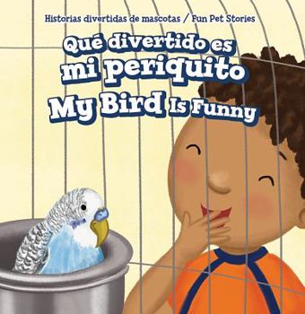 Library Binding Qué Divertido Es Mi Periquito / My Bird Is Funny [Spanish] Book