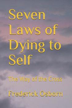 Paperback Seven Laws of Dying to Self: The Way of the Cross Book