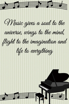 Music gives a soul to the universe, wings to the mind, flight to the imagination and life to everything: Lined Notebook / Journal Gift, 100 Pages, ... Journal, Notebook, Diary, Composition Book