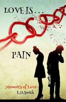 Paperback Love Is... Pain: Memoirs of Love Book