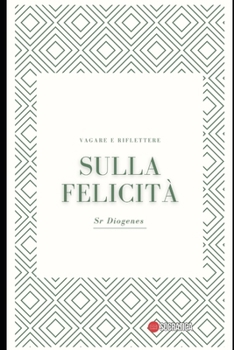 Paperback Sulla felicità: Vagare e Riflettere [Italian] Book
