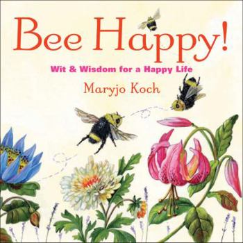 Hardcover Bee Happy!: Wit & Wisdom for a Happy Life Book