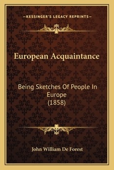 Paperback European Acquaintance: Being Sketches Of People In Europe (1858) Book