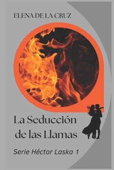 LA SEDUCCIÓN DE LAS LLAMAS (SERIE HÉCTOR LASKA) (Spanish Edition)