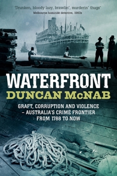 Paperback Waterfront: Graft, corruption and violence - Australia's crime frontier from 1788 till now Book