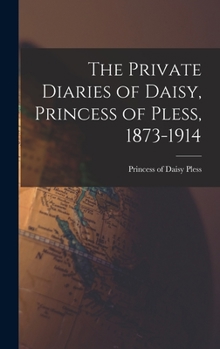 Hardcover The Private Diaries of Daisy, Princess of Pless, 1873-1914 Book