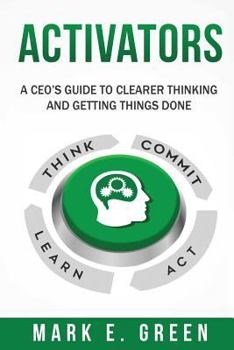Paperback Activators: A CEO's Guide to Clearer Thinking and Getting Things Done Book